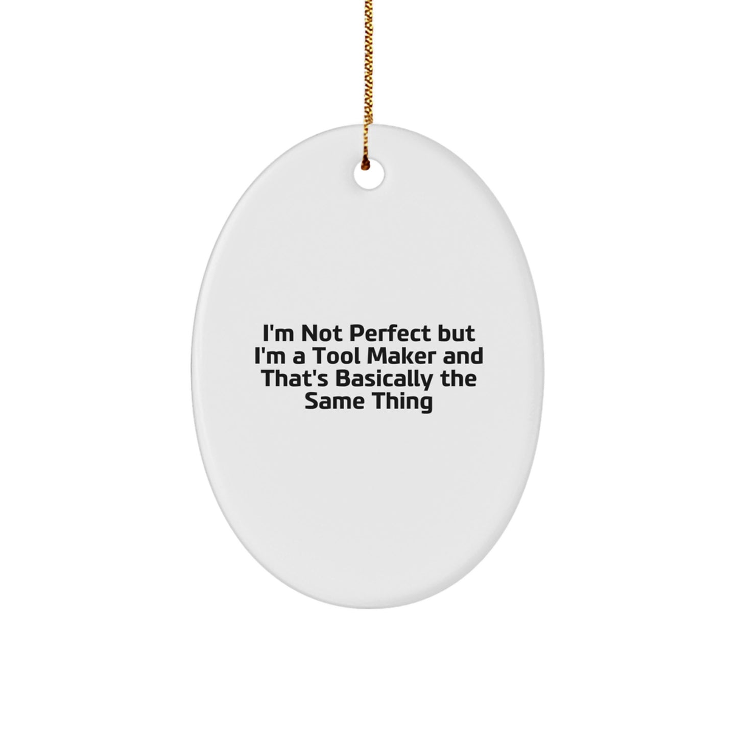 Gifts from Men for Tool Makers - Oval Christmas Ornament with Funny Quote',
- Image 1