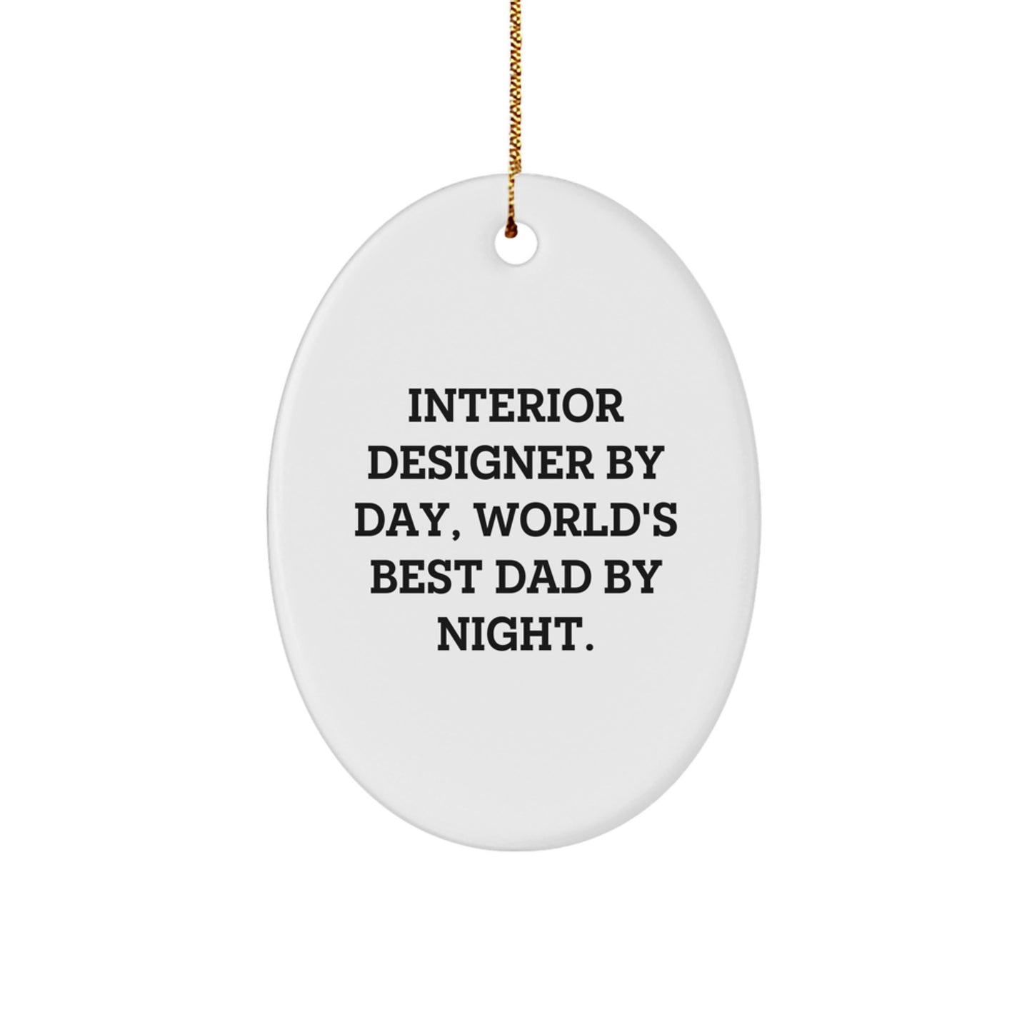 Funny Interior Designer Gifts for Men - Oval Ornament, Interior Designer By Day, World's Best Dad By Night, Christmas Unique Decorations - Image 1