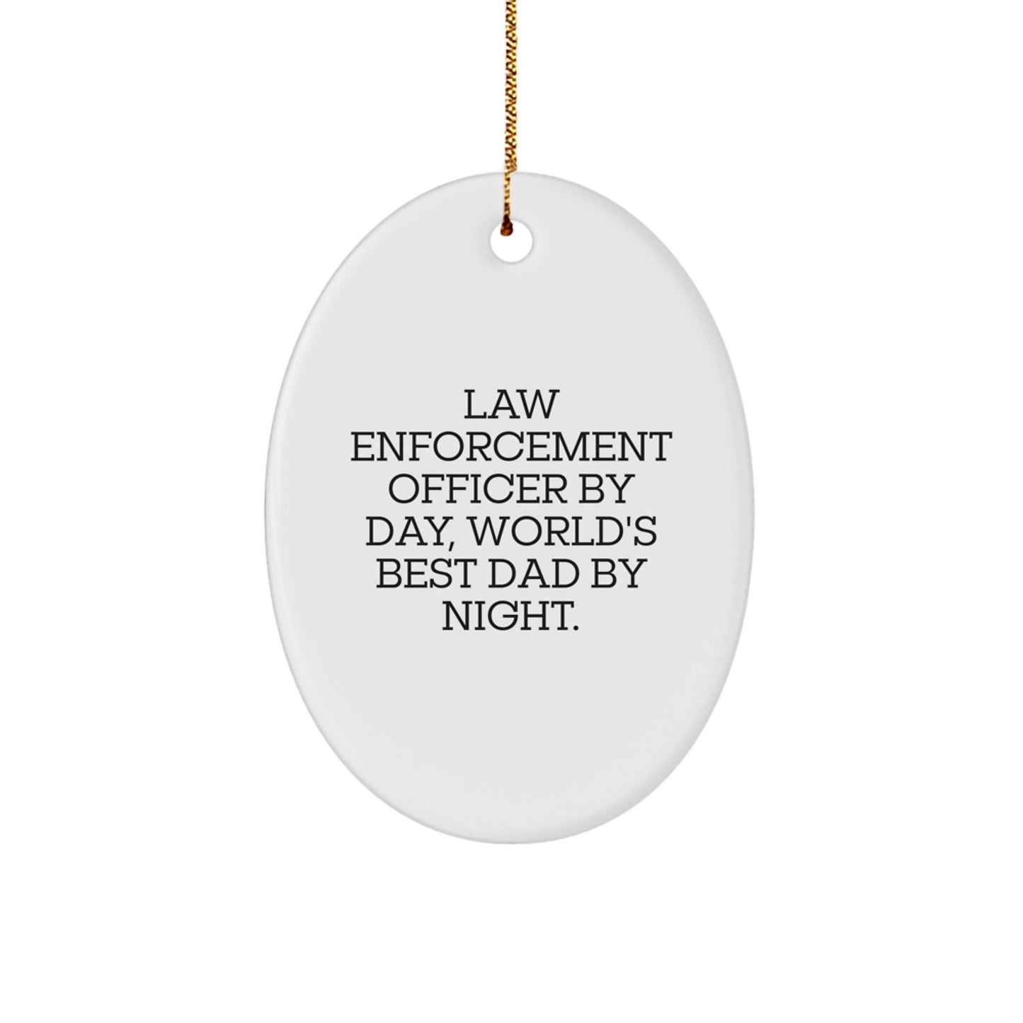 Funny Law Enforcement Officer Gifts from Dad, Law Enforcement Officer Oval Ornament, Christmas Unique Gifts for Men - Image 1