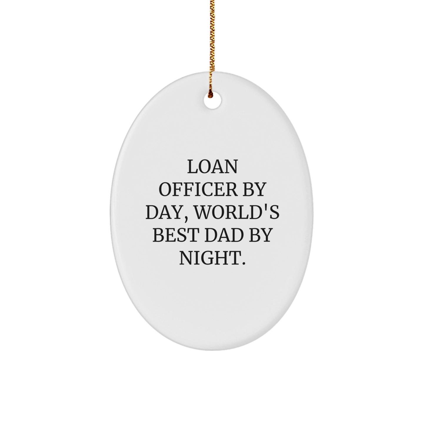 Funny Loan Officer Gifts for Men - 'Loan Officer By Day, World's Best Dad By Night' Oval Ornament for Christmas Unique Gifts - Image 1