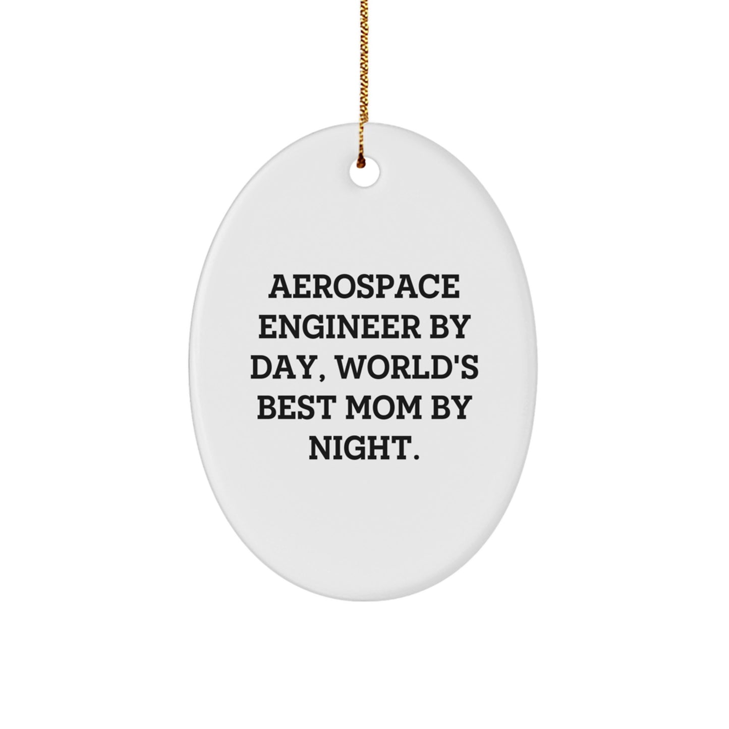 Aerospace Engineer Gifts, Funny Oval Ornament, Christmas Unique Gifts from Mom to Aerospace Engineer, Oval Shaped Decorations - Image 1