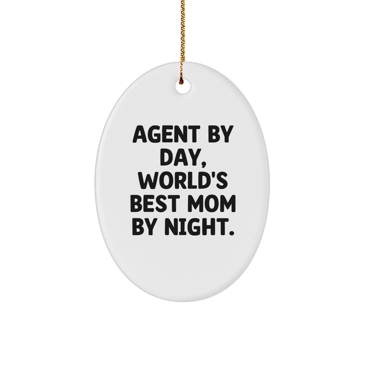 Funny Agent Oval Ornament - 'Agent By Day, World's Best Mom By Night.' Christmas Unique Gift for Agent, Agent Mom, Agent Dad, Friend, Family - Image 1