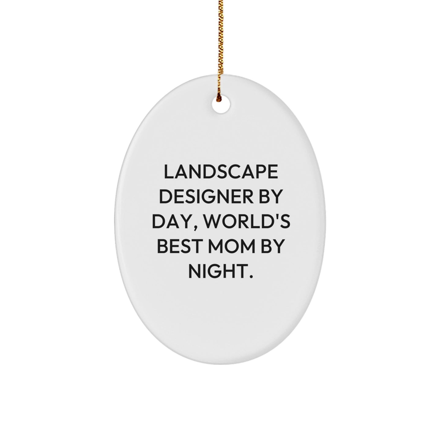 Funny Landscape Designer Gifts Oval Ornament Gifts from Family for Landscape Designer By Day, World's Best Mom By Night Christmas - Image 1
