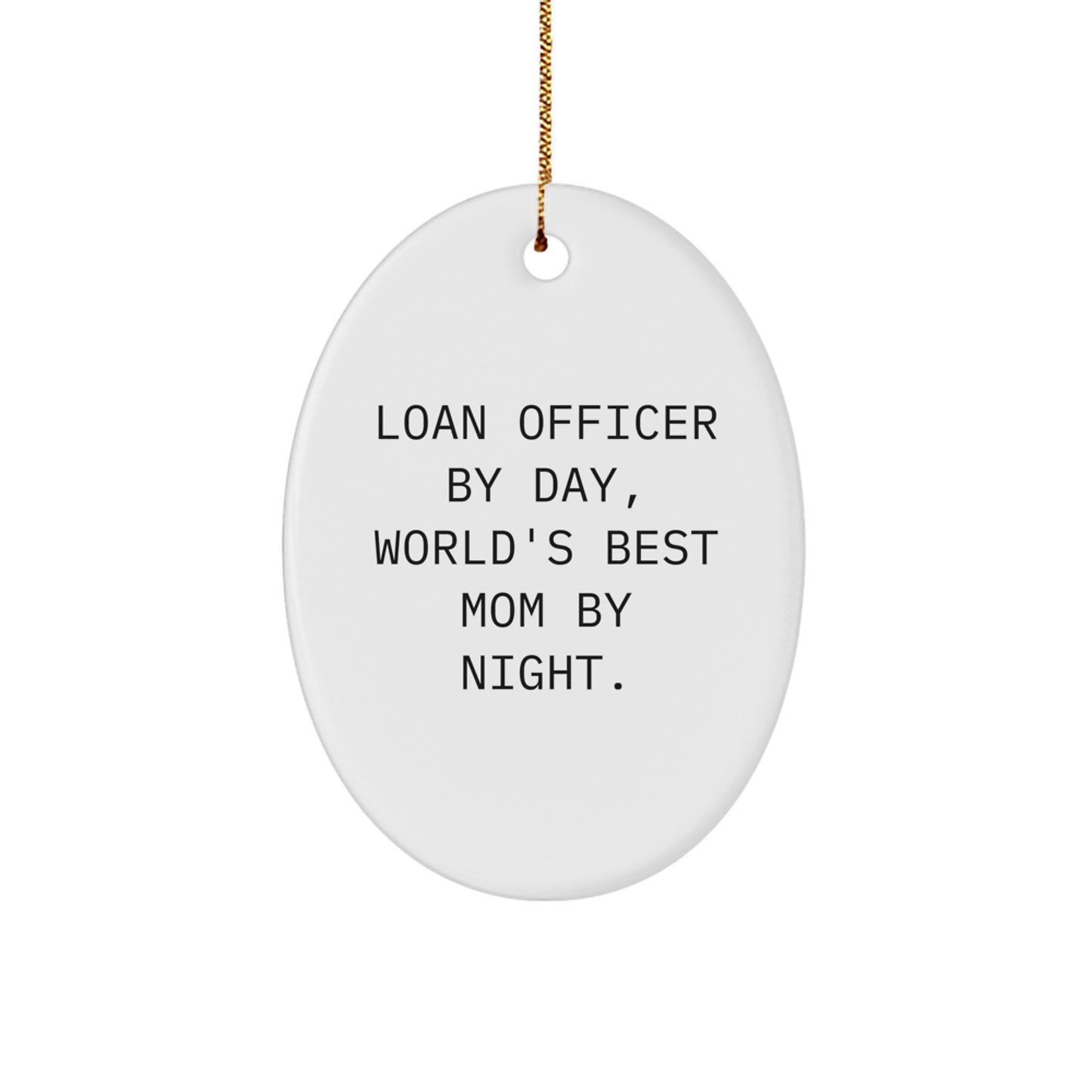 Funny Loan Officer Gifts for Men, Oval Ornament by Loan Officer By Day, World's Best Mom By Night, Gift from Family, Christmas Unique Gifts - Image 1