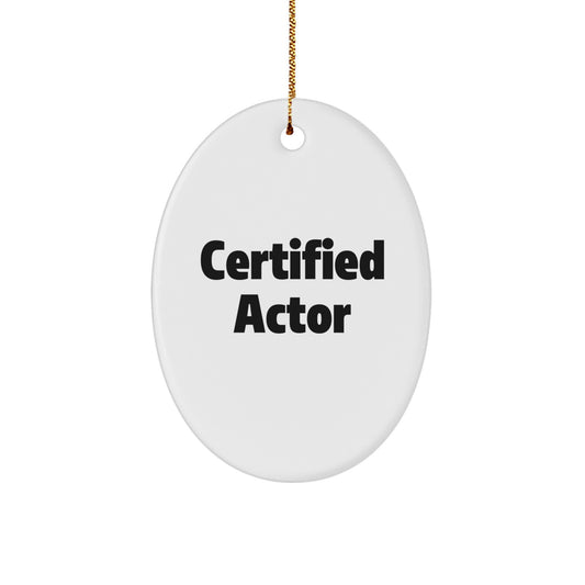 Funny Actor Gifts - 'Certified Actor' Oval Ornament, White, Christmas Decorations from Family, for Actor, Friends, Coworkers, or Men - Image 1