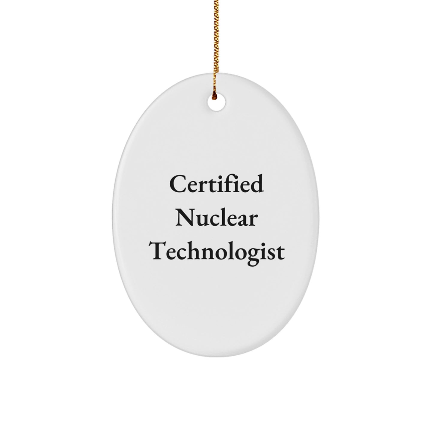 Certified Nuclear Technologist Oval Ornament Gifts from Friends and Family for Christmas - Image 1
