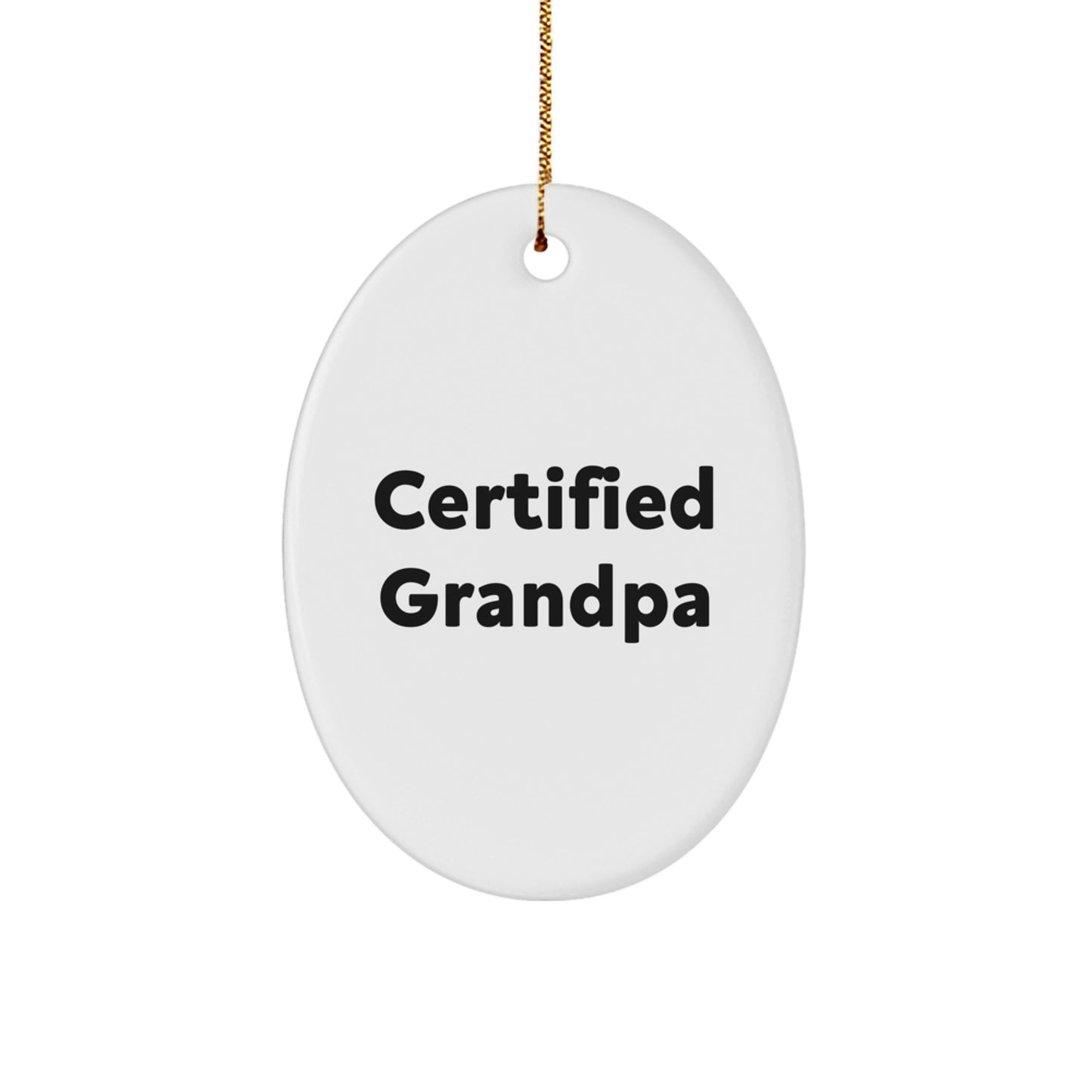 Funny Grandpa Gifts for Men, Oval Ornament from Grandpa, Certified Grandpa Quote, Christmas Unique Gifts for Grandpa - Image 1