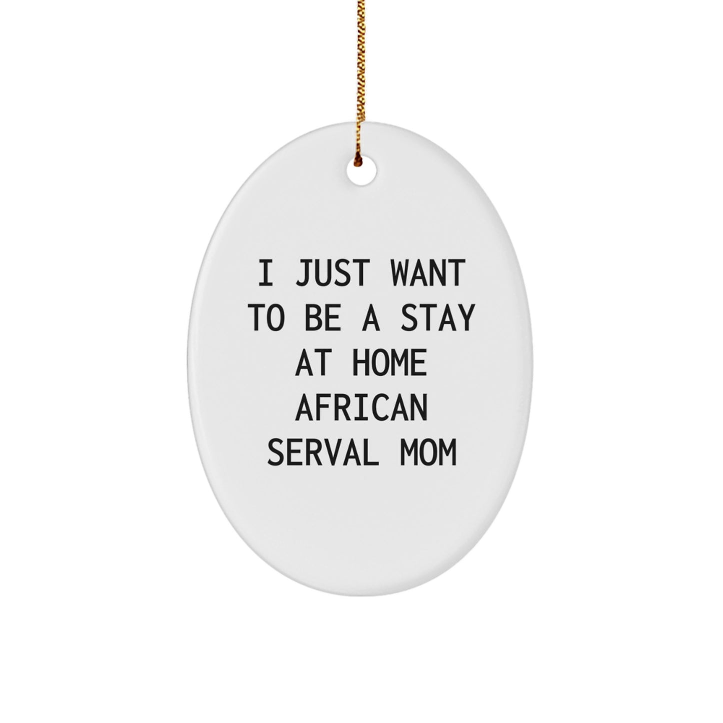 African Serval Cat Mom Oval Ornament Funny Gift for Cat Lovers, Gifts from Family to Friends, African Serval Cat Christmas Unique Gifts - Image 1