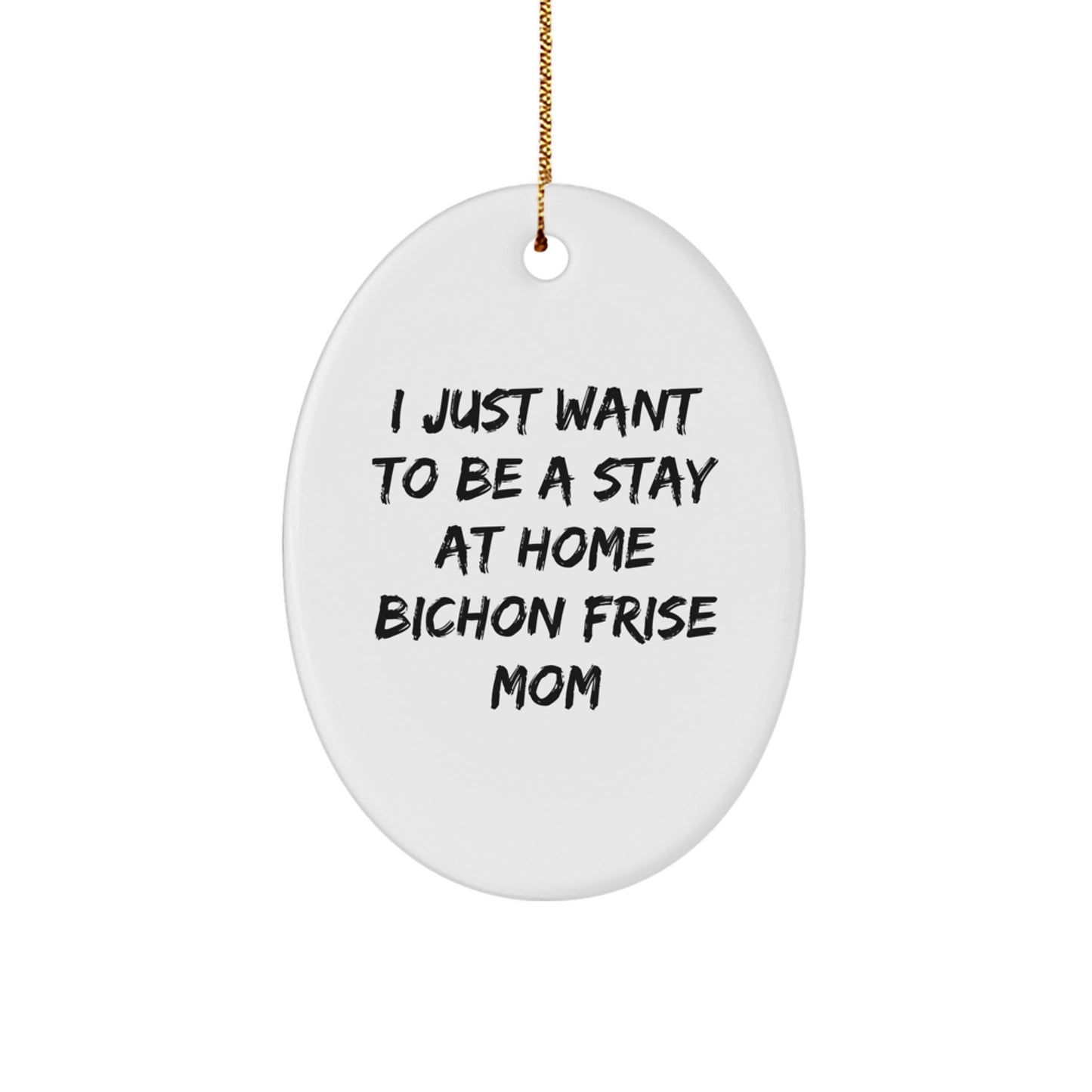 Funny Bichon Frise Dog Mom Oval Ornament, Gifts for Bichon Frise Dog Lovers, Christmas Unique Gifts from Women, Stay at Home Moms - Image 1
