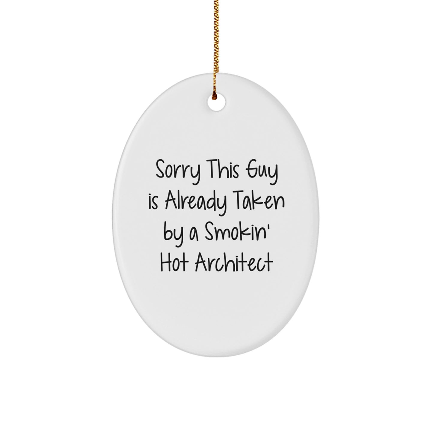 Architect Gifts from Friends, Funny Oval Ornament for Sorry This Guy Is Already Taken By A Smokin' Hot Architect, Men or Women, Christmas Unique Gifts - Image 1