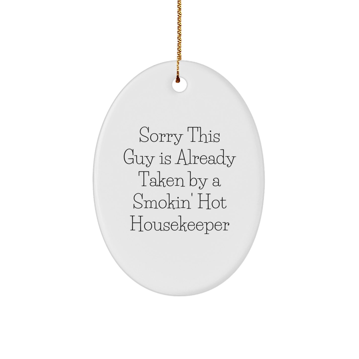 Funny Housekeeper Oval Ornament Gifts from Friends to Housekeeper - 'Sorry This Guy Is Already Taken' - Image 1