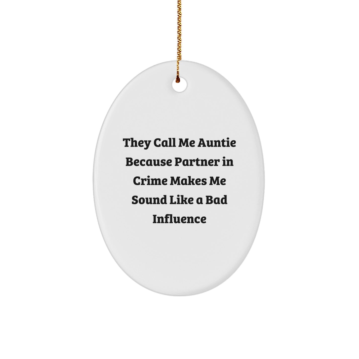Funny Auntie Oval Ornament Gifts from Men Women Friends Family - 'They Call Me Auntie Because Partner In Crime Makes Me Sound Like A Bad Influence' Christmas Unique Gifts - Image 1