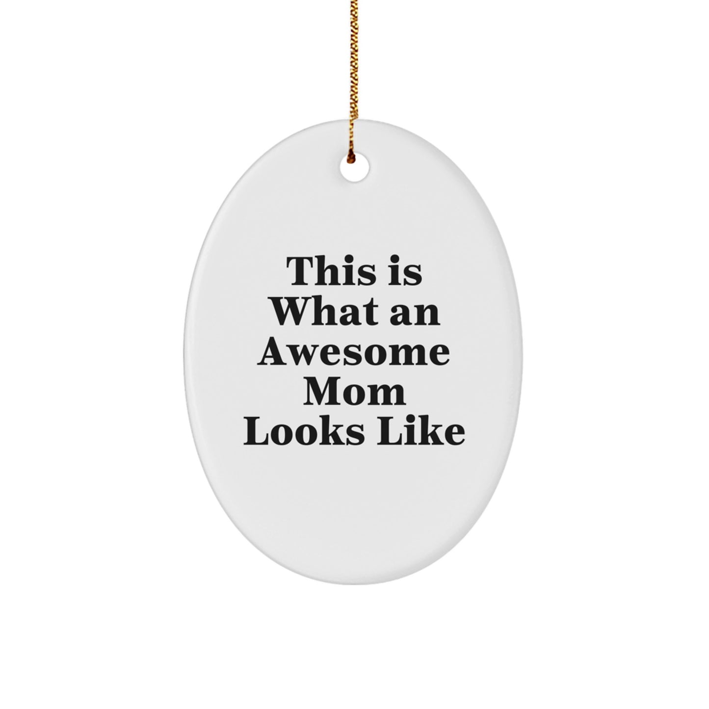Funny Mom Gifts from Dad - This Is What an Awesome Mom Looks Like Oval Ornament, White, 3.25" Tall - Great Gifts for Mom, Family, and Friends at Christmas - Image 1