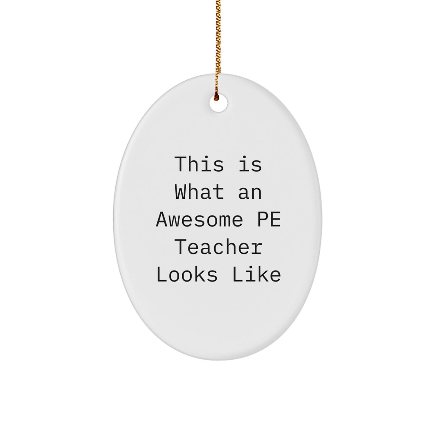 Funny PE Teacher Gifts from Men - This Is What An Awesome PE Teacher Looks Like Oval Ornament for Christmas - Image 1