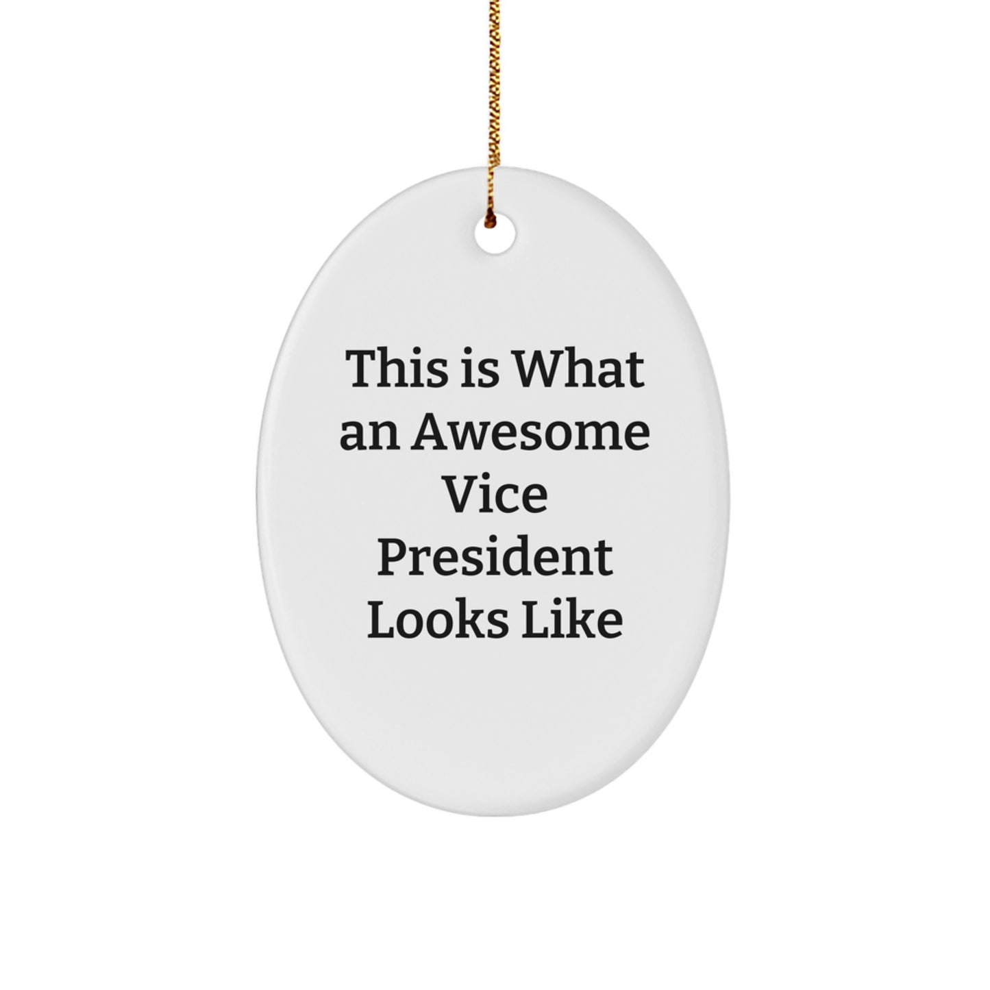 Vice President Gifts, Oval Ornament, 'This Is What An Awesome Vice President Looks Like', Funny Quote, Christmas Unique Gifts from Friends to Family - Image 1