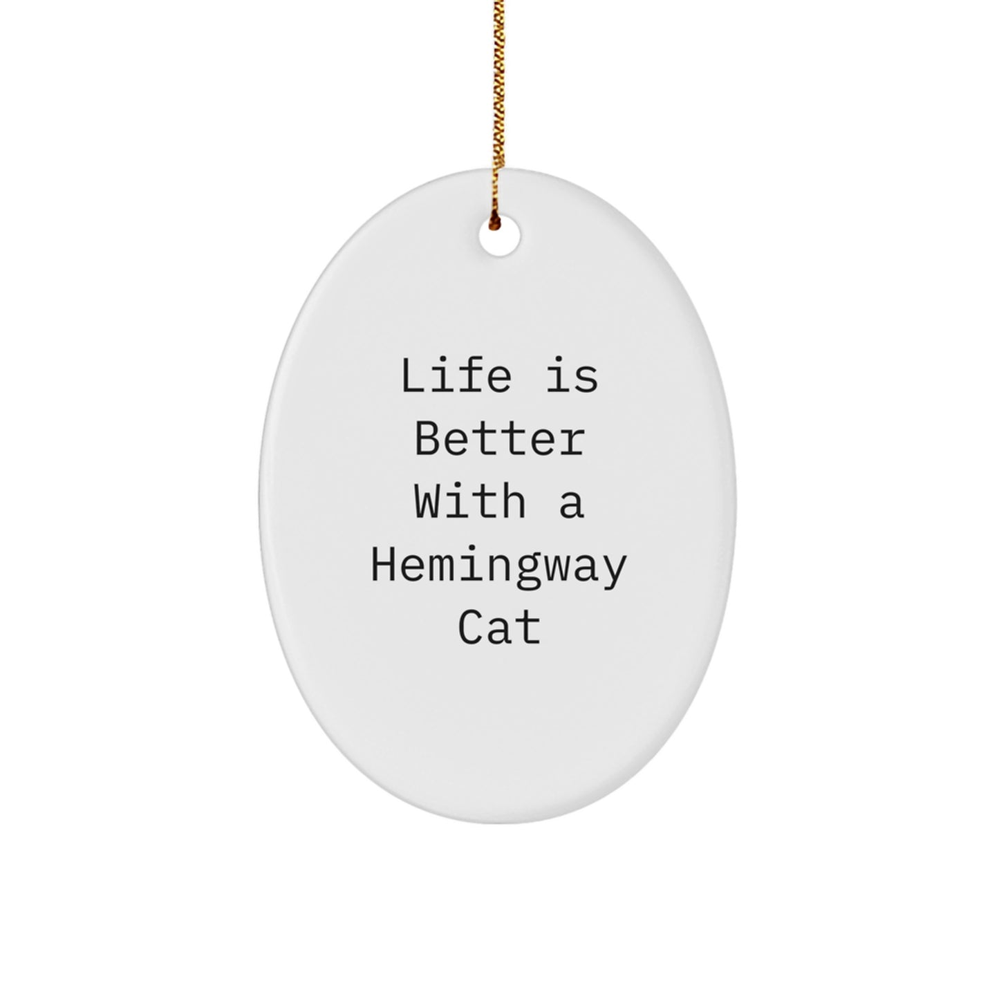 Hemingway Cat Gifts, Funny Quote Oval Ornament, Christmas Unique Gifts from Friends to Family - Image 1