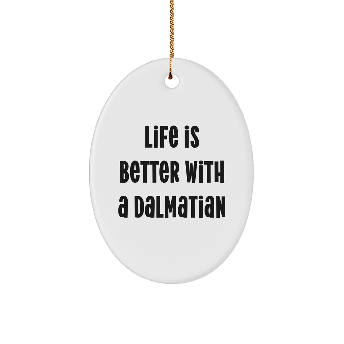 Dalmatian Dog Oval Ornament Gifts from Men to Friends - Life Is Better With A Dalmatian Christmas Decorations - Image 1