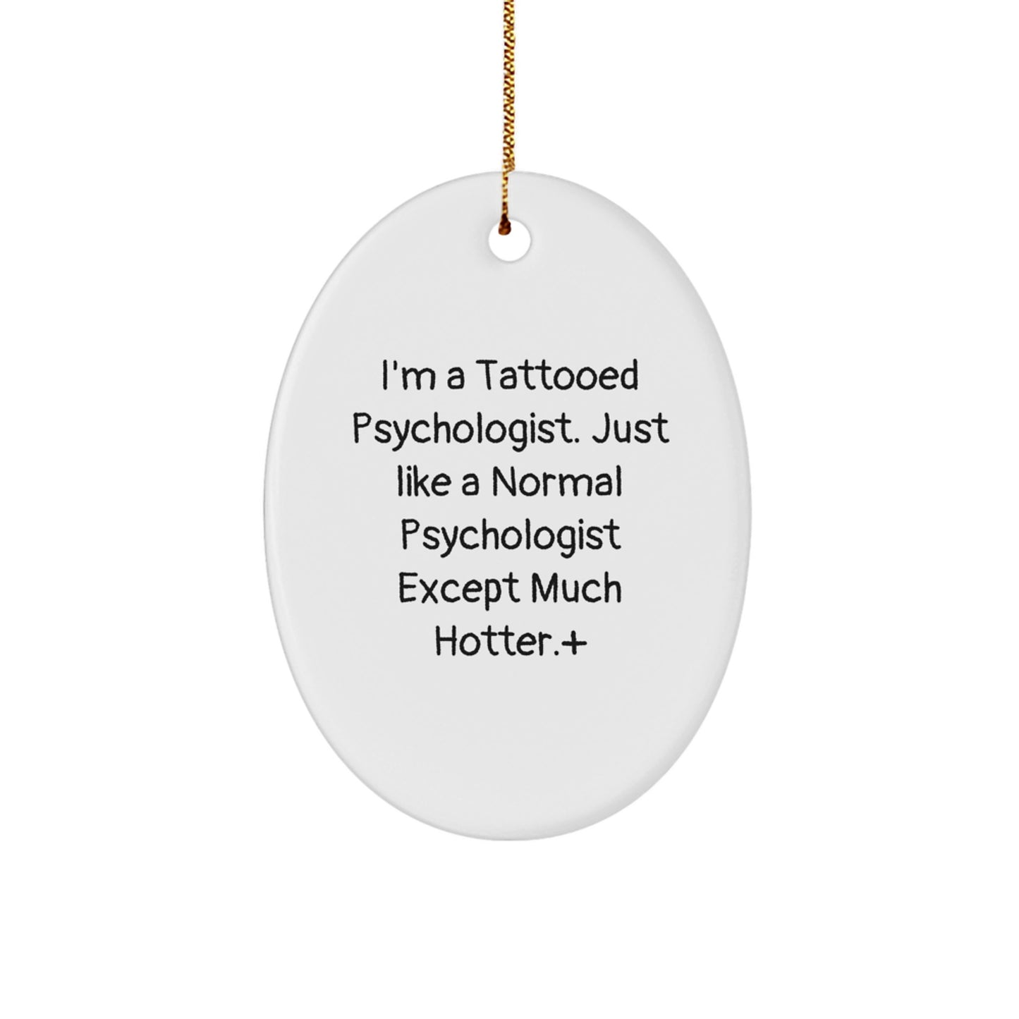 Funny Psychologist Gifts for Men - I'm A Tattooed Psychologist - Oval Ornament Christmas Unique Presents from Friends Family - Image 1