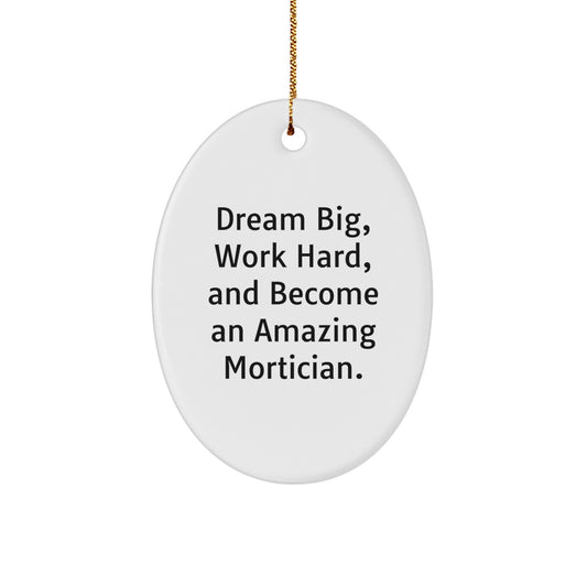 Funny Mortician Gifts from Friends - Oval Ornament, Dream Big Quote, Christmas Unique Gifts for Mortician - Image 1