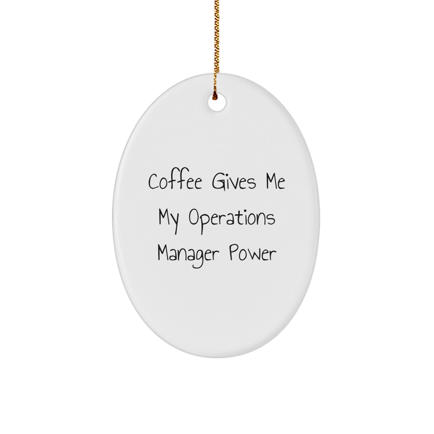 Funny Operations Manager Christmas Oval Ornament Gifts from Friends, Coworkers, Family - Coffee Gives Me My Operations Manager Power - Image 1