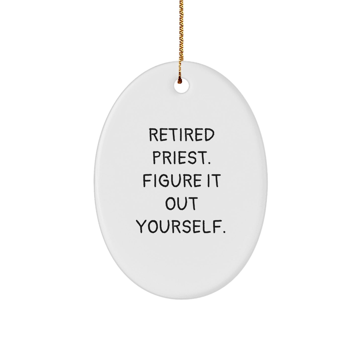 Funny Christmas Unique Gift for Priest - 'Figure It Out Yourself' Oval Ornament, Gift from Friends to Priest, Unique Christmas Unique Gifts - Image 1