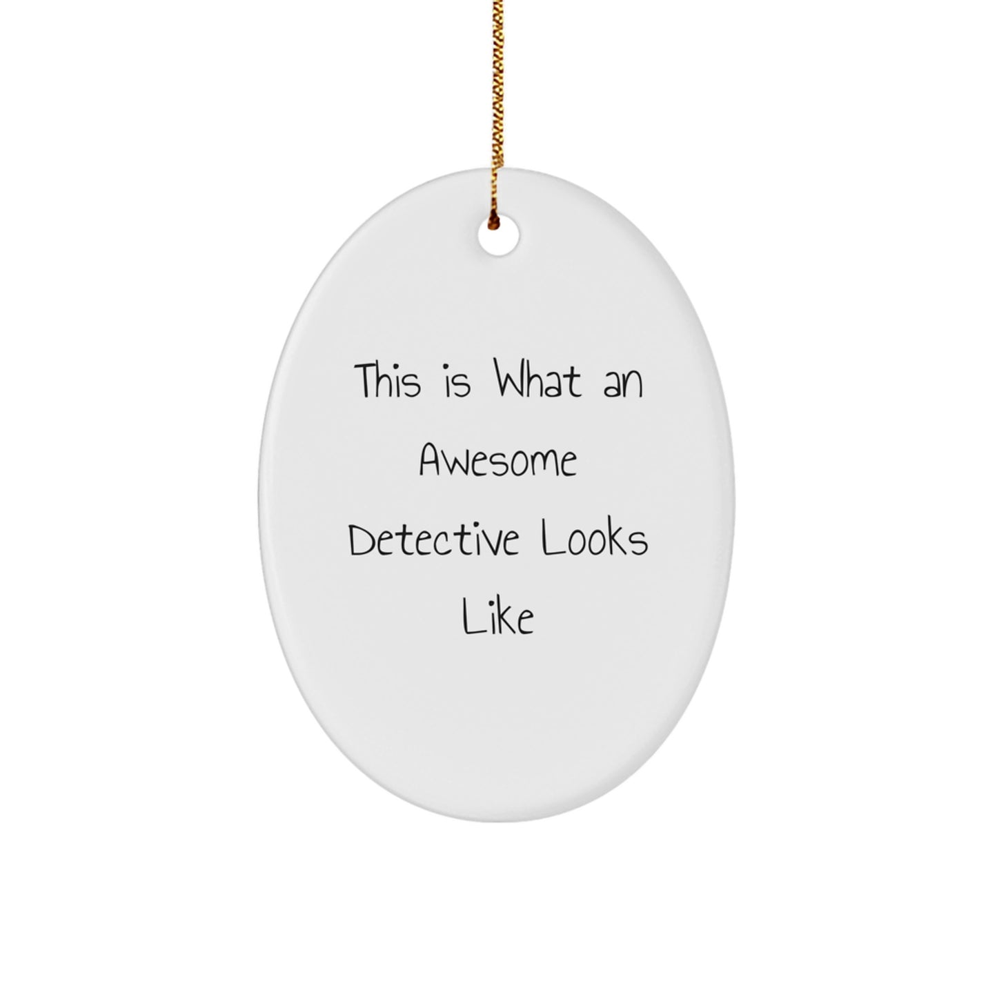 Funny Detective Gifts from Friends for Men - Oval Ornament This Is What An Awesome Detective Looks Like - Image 1