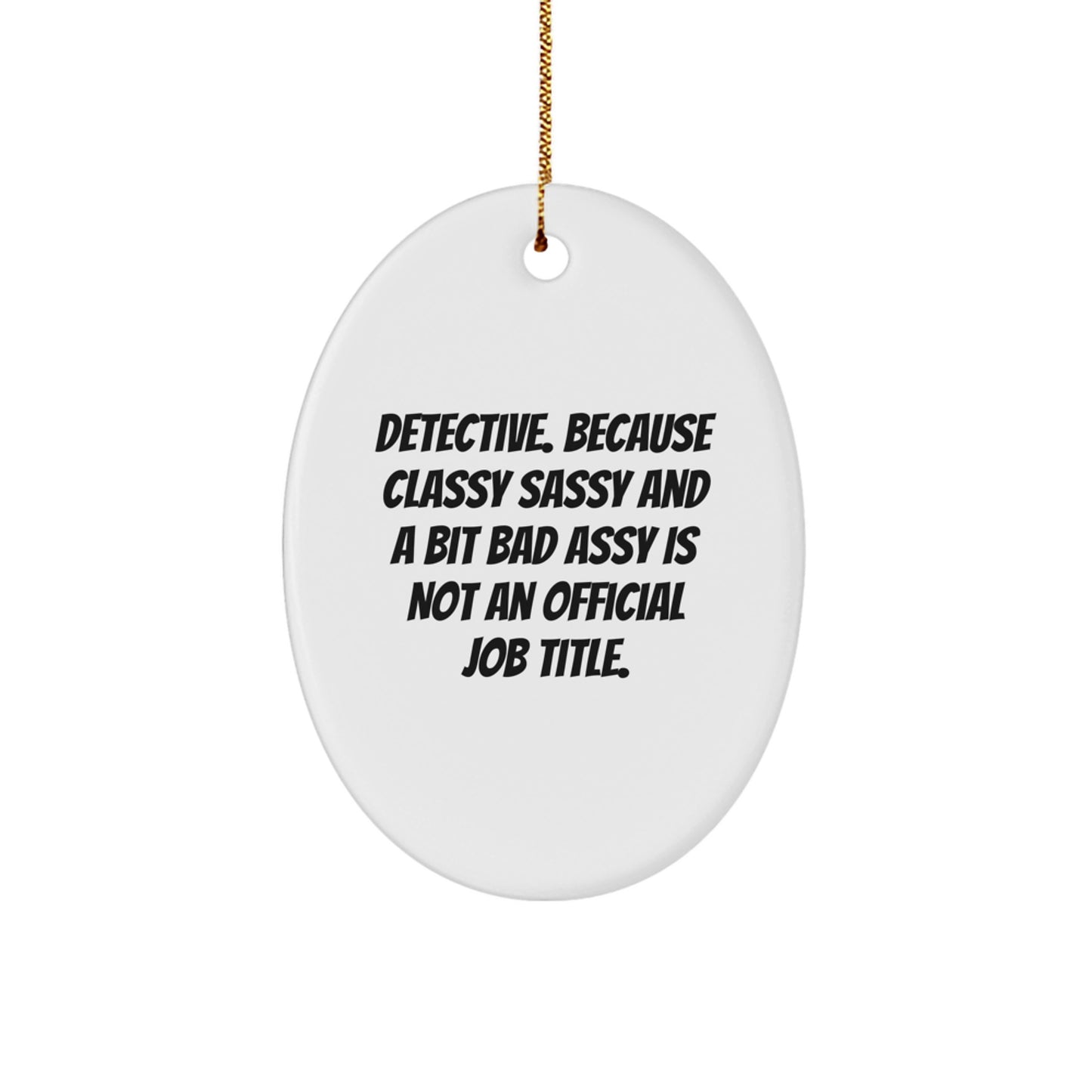 Funny Detective Christmas Oval Ornament Gifts from Friends and Family for the Detective in Your Life - Image 1