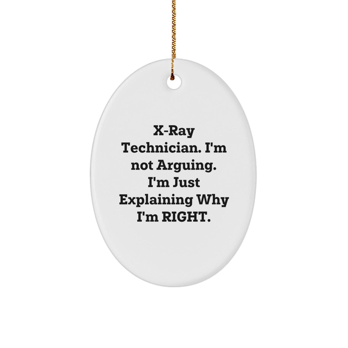 Funny X-Ray Technician Gifts for Him, Oval Ornament with I'm Right Quote, Christmas Unique Gifts from Friends - Image 1