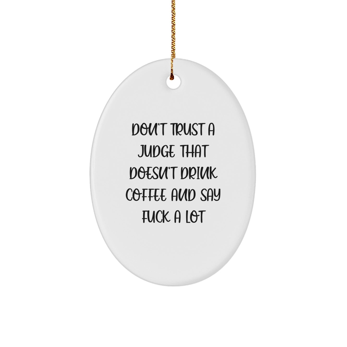 Funny Judge Christmas Unique Gifts from Men to Judge, Oval Ornament Quote Don't Trust a Judge, Unique Judge Gifts for Judge - Image 1