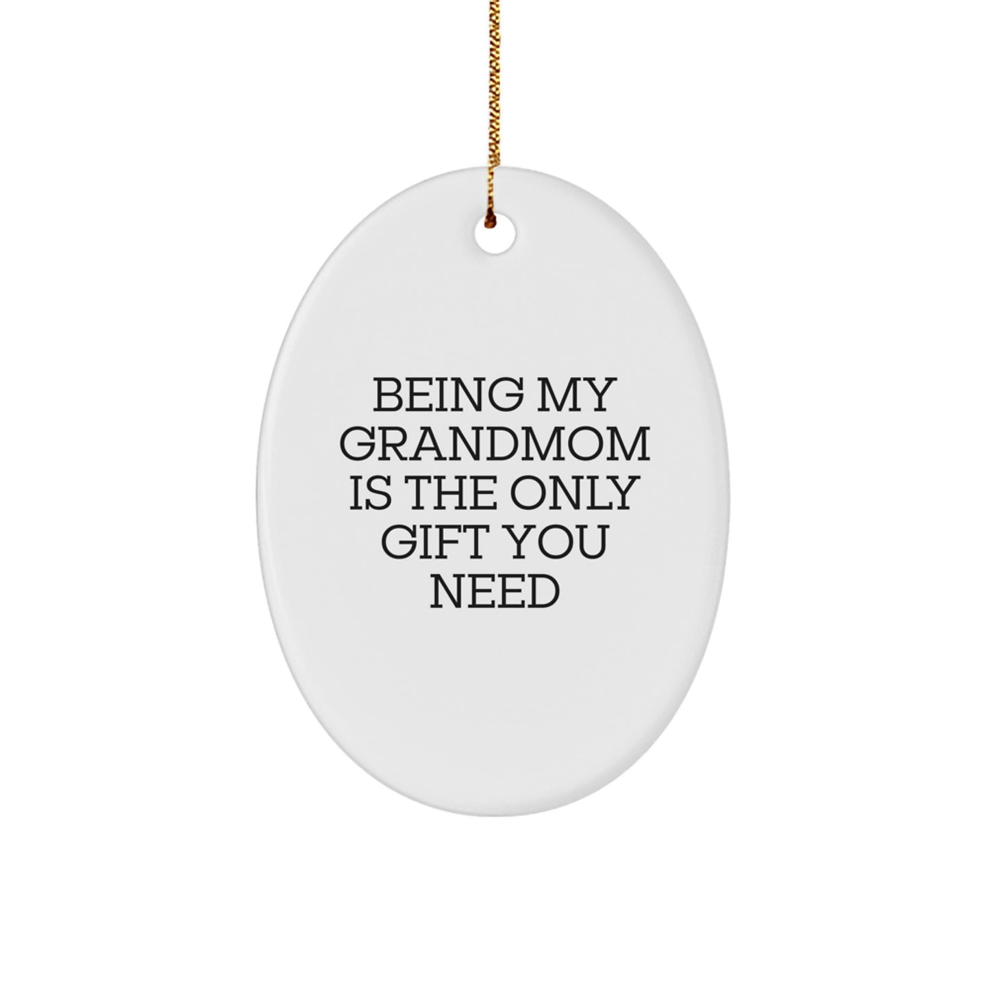 Grandmom Oval Ornament Gifts from Family - 'Being My Grandmom Is The Only Gift You Need' - Unique Christmas Oval Ornament Gifts for Grandmom - Image 1