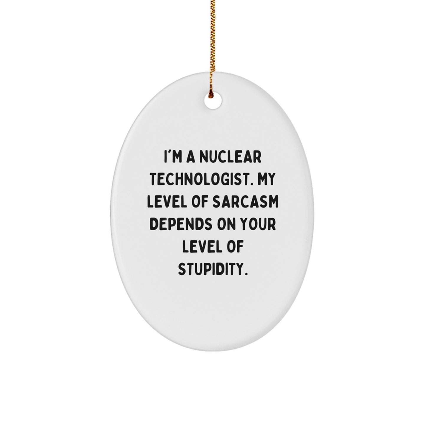 Nuclear Technologist Gifts for Men Funny Oval Ornament, Gifts from Friends for Christmas Unique Decorations, Oval Shaped MDF Material - Image 1
