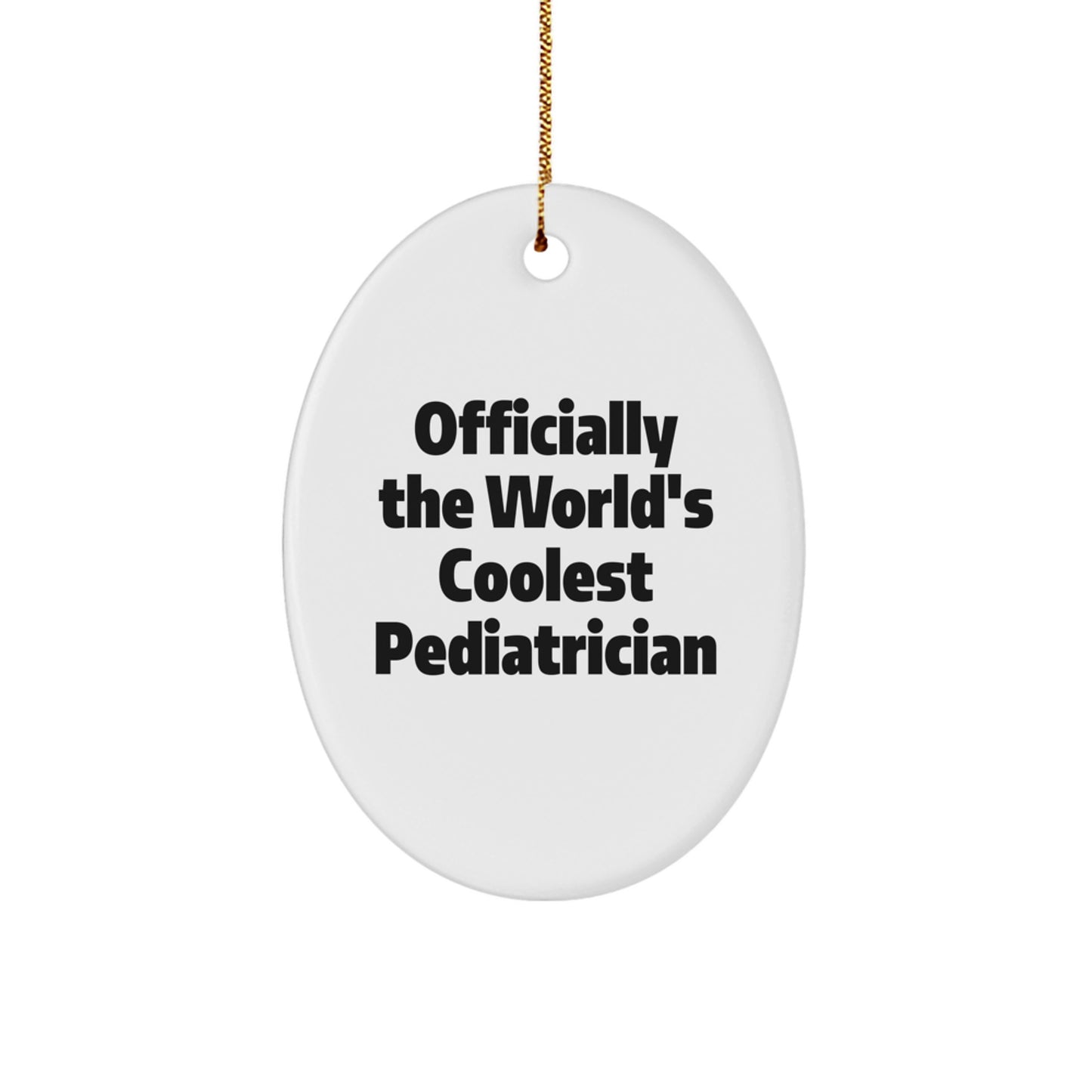 Funny Gift for Pediatrician Friends, Oval Ornament with Officially The World's Coolest Pediatrician Quote, Unique Christmas Unique Gifts from Men to Women, Kids and Family - Image 1