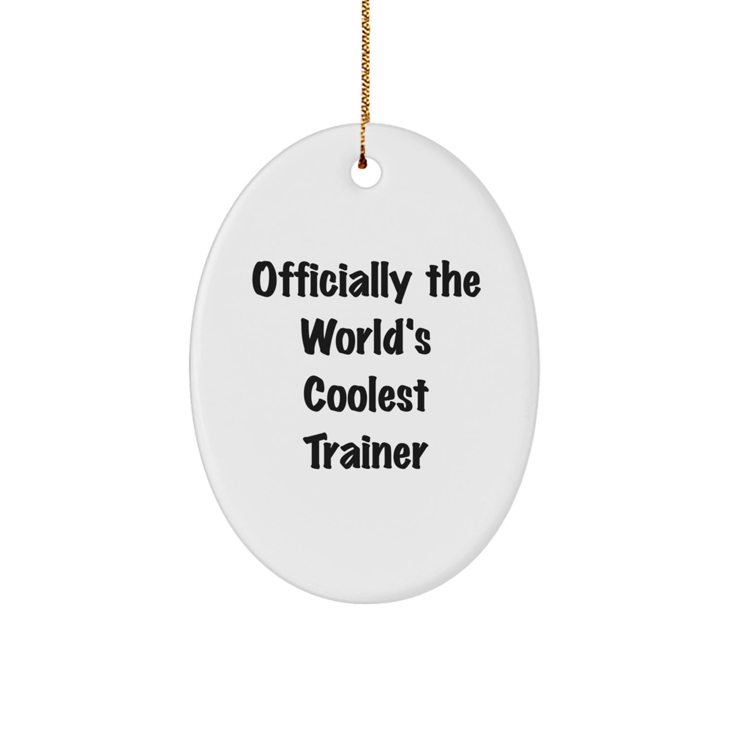 Funny Trainer Gifts for Friends - Officially The World's Coolest Trainer Oval Ornament Christmas Unique Decorations from Men - Image 1