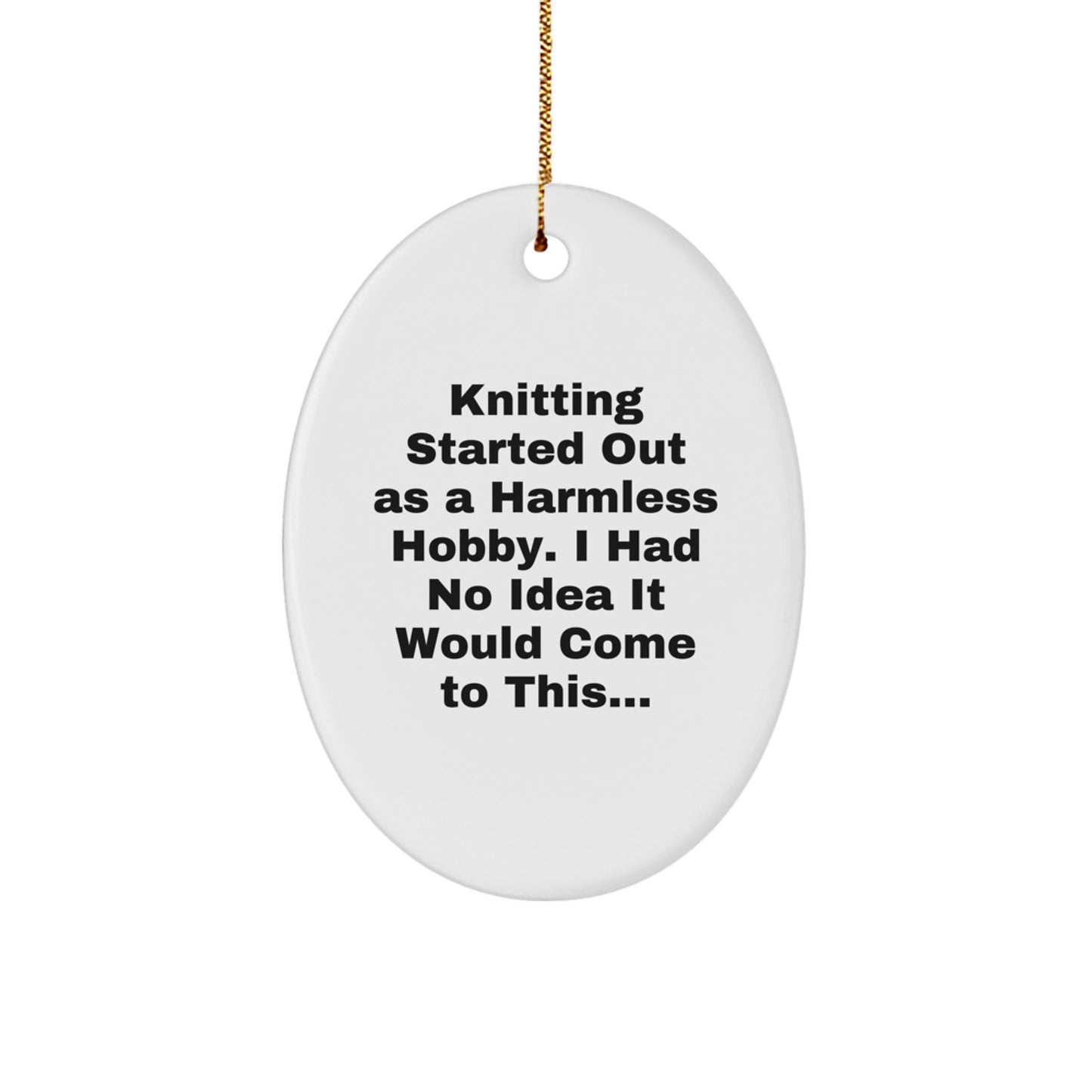 Funny Oval Knitting Ornaments Gifts from Family to Knitting Lovers, Christmas Unique Gifts for Knitting Enthusiasts, Oval Ornament with Humorous Quote - Image 1