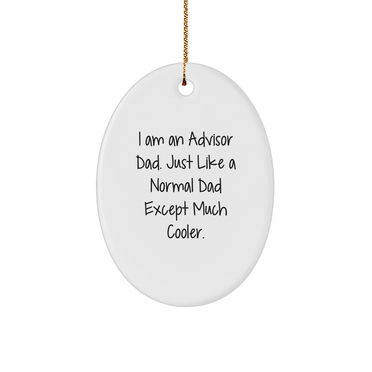 Funny Advisor Dad Gift, Unique Oval Ornament for Advisor Friend, Christmas Unique Gifts from Men to Advisor - Image 1