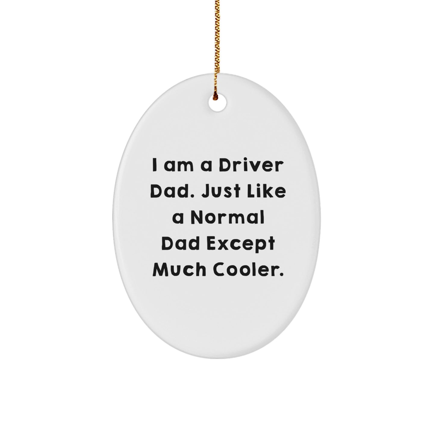 Funny Driver Dad Gifts for Men Oval Ornament, Gifts from Dad to Driver, I Am A Driver Dad, Christmas Unique Gifts - Image 1