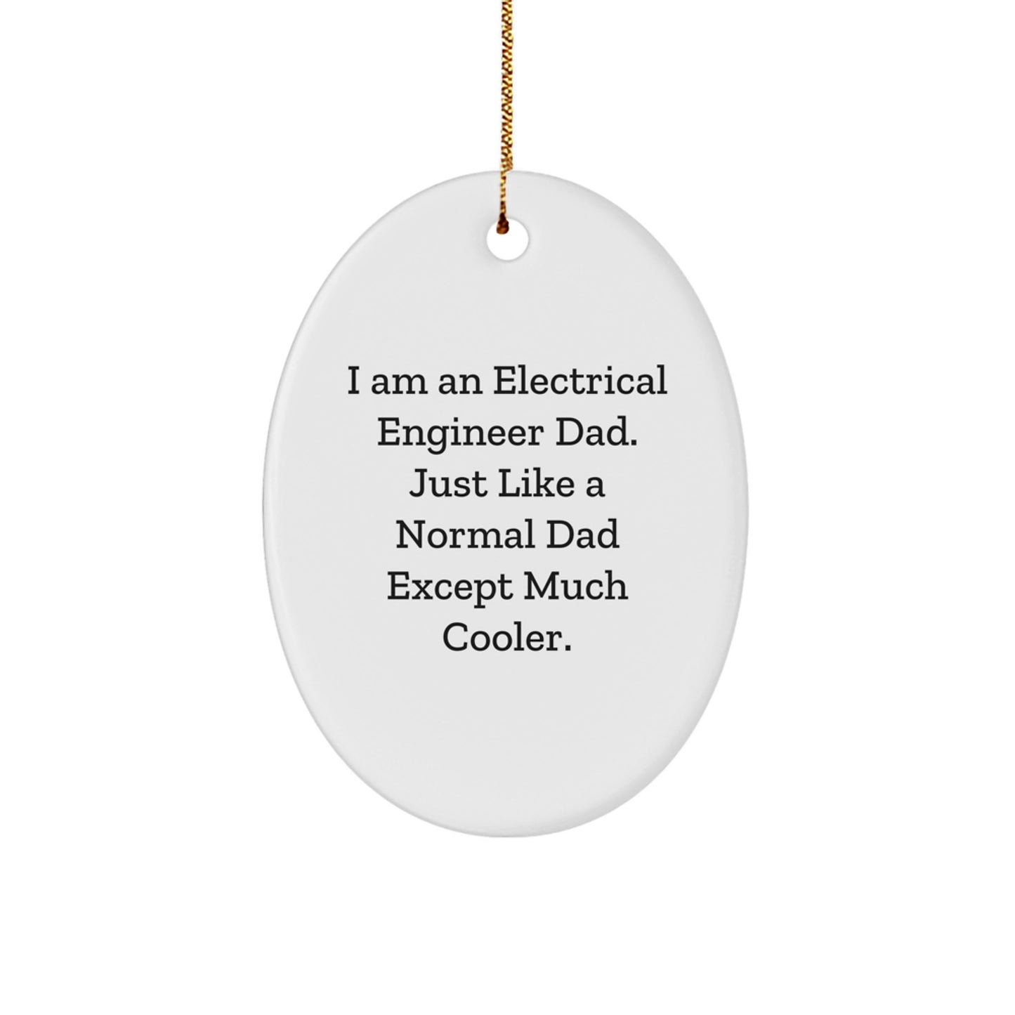 Funny Electrical Engineer Gifts for Dad - 'I Am An Electrical Engineer Dad' Oval Ornament, Christmas Unique Gift from Son, Daughter, or Family - Image 1