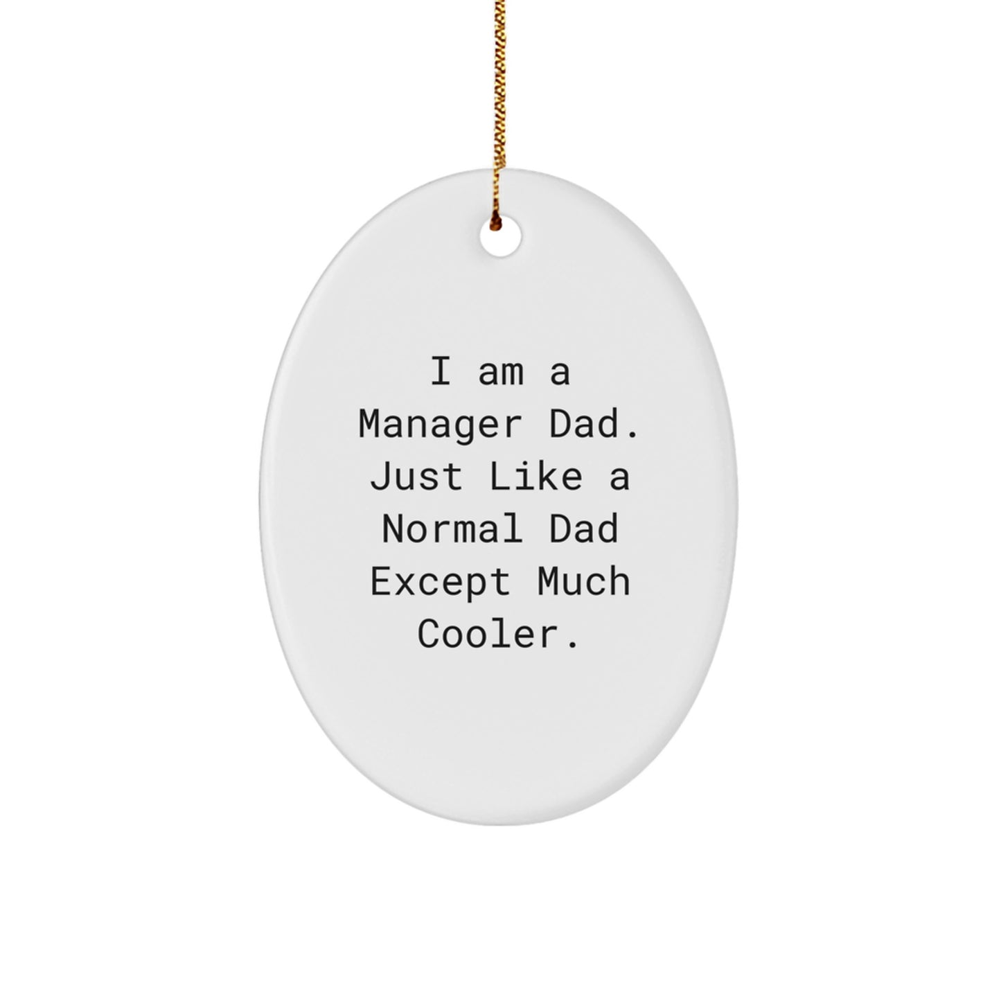 Funny Manager Dad Gift, Oval Ornament for Men, I Am A Manager Dad - Christmas Unique Gifts from Dad to Manager - Image 1