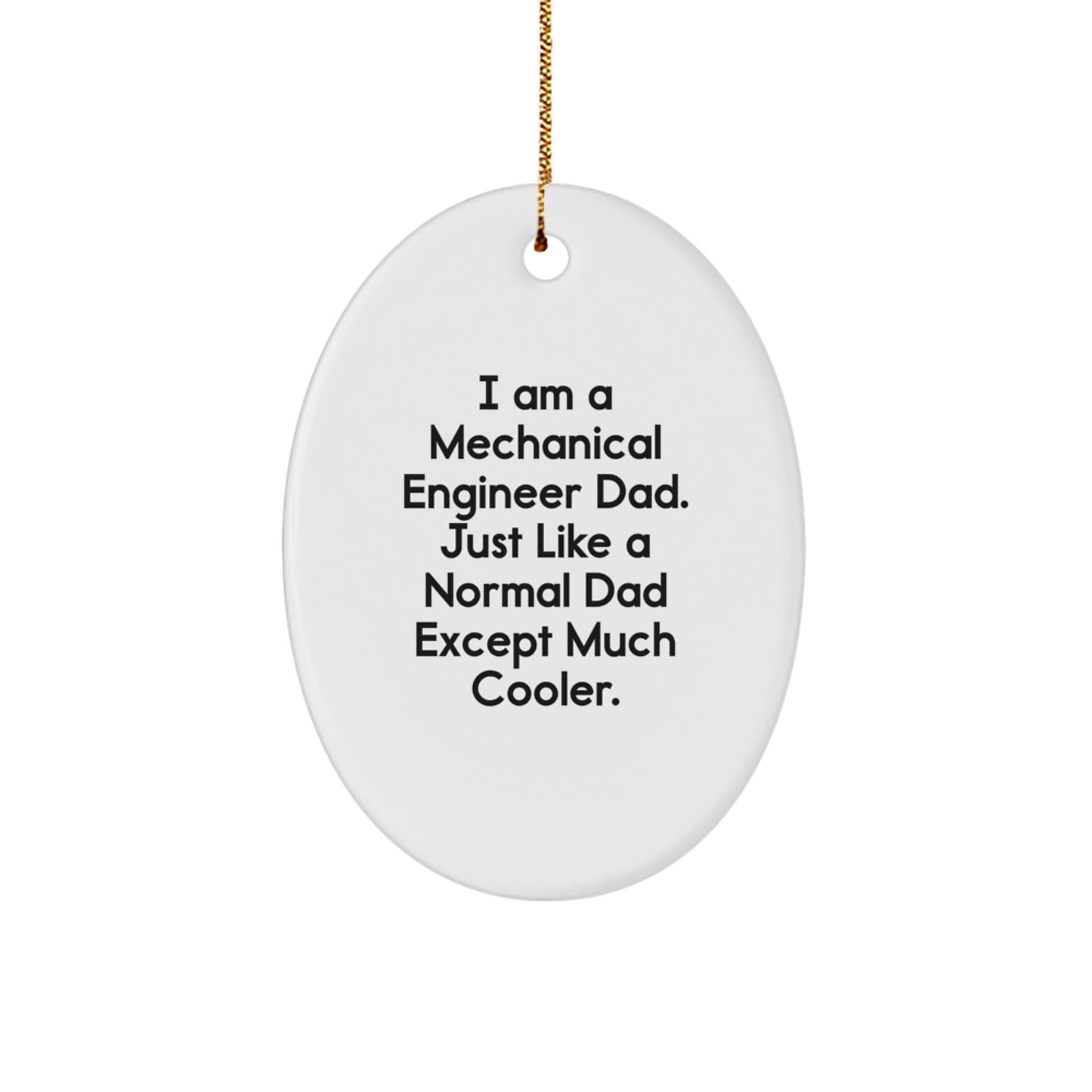 Mechanical Engineer Funny Gift Christmas Oval Ornament - I Am A Mechanical Engineer Dad - Durable MDF with High-Gloss Finish - Image 1