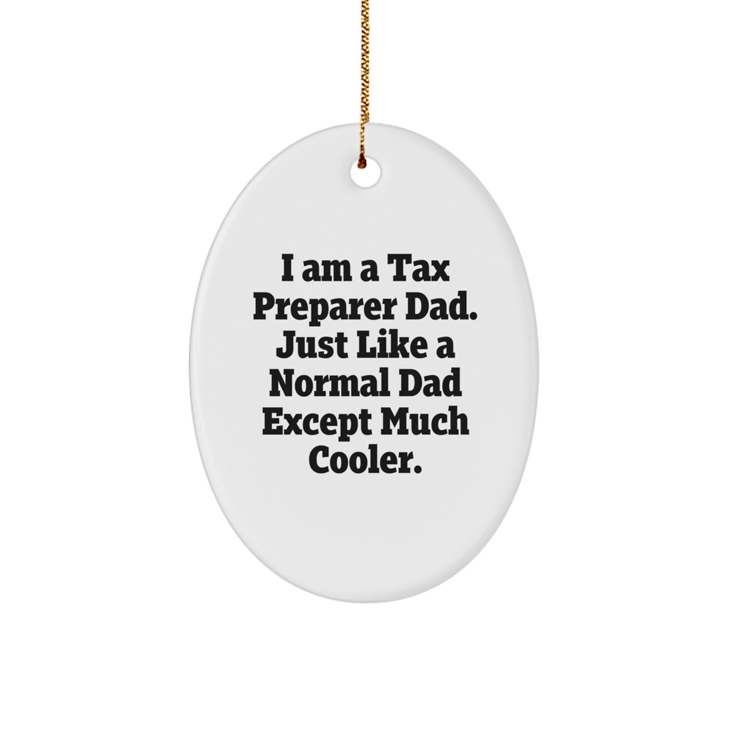 Funny Tax Preparer Dad Gifts, Oval Ornament for Christmas Unique Presents from Men, Perfect for Tax Preparer, Husband, Friend, or Family - Image 1