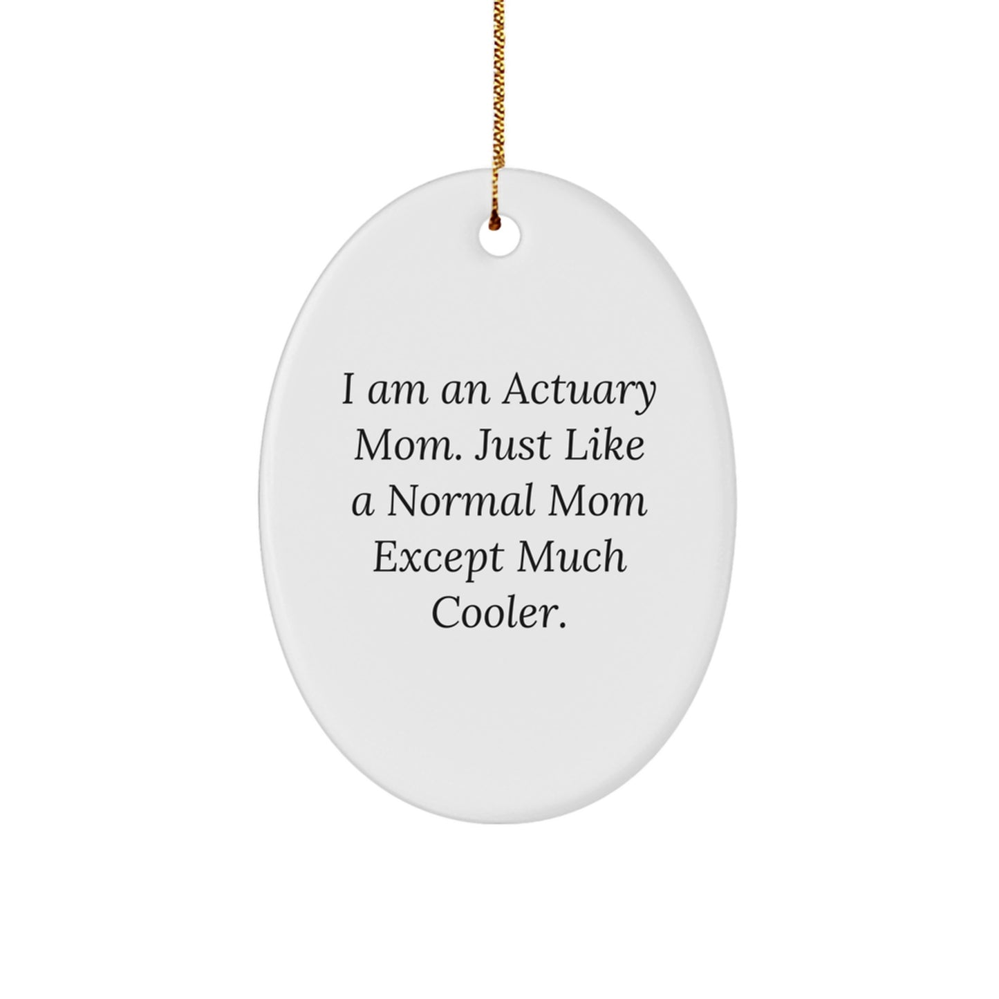 Funny Actuary Gifts for Mom, Gifts from Mom to Actuary Friends, Oval Ornament Christmas Decorations - Image 1