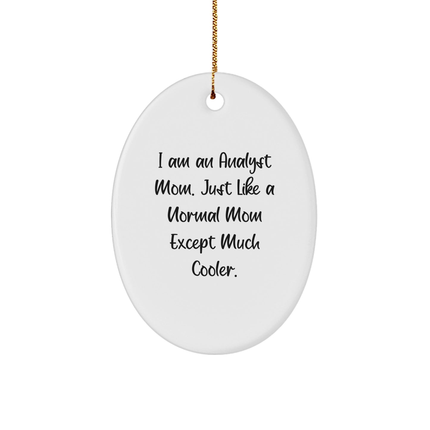 Funny Analyst Mom Oval Ornament Gifts from Men to Women Friends Coworkers for Christmas Unique Gifts - Image 1