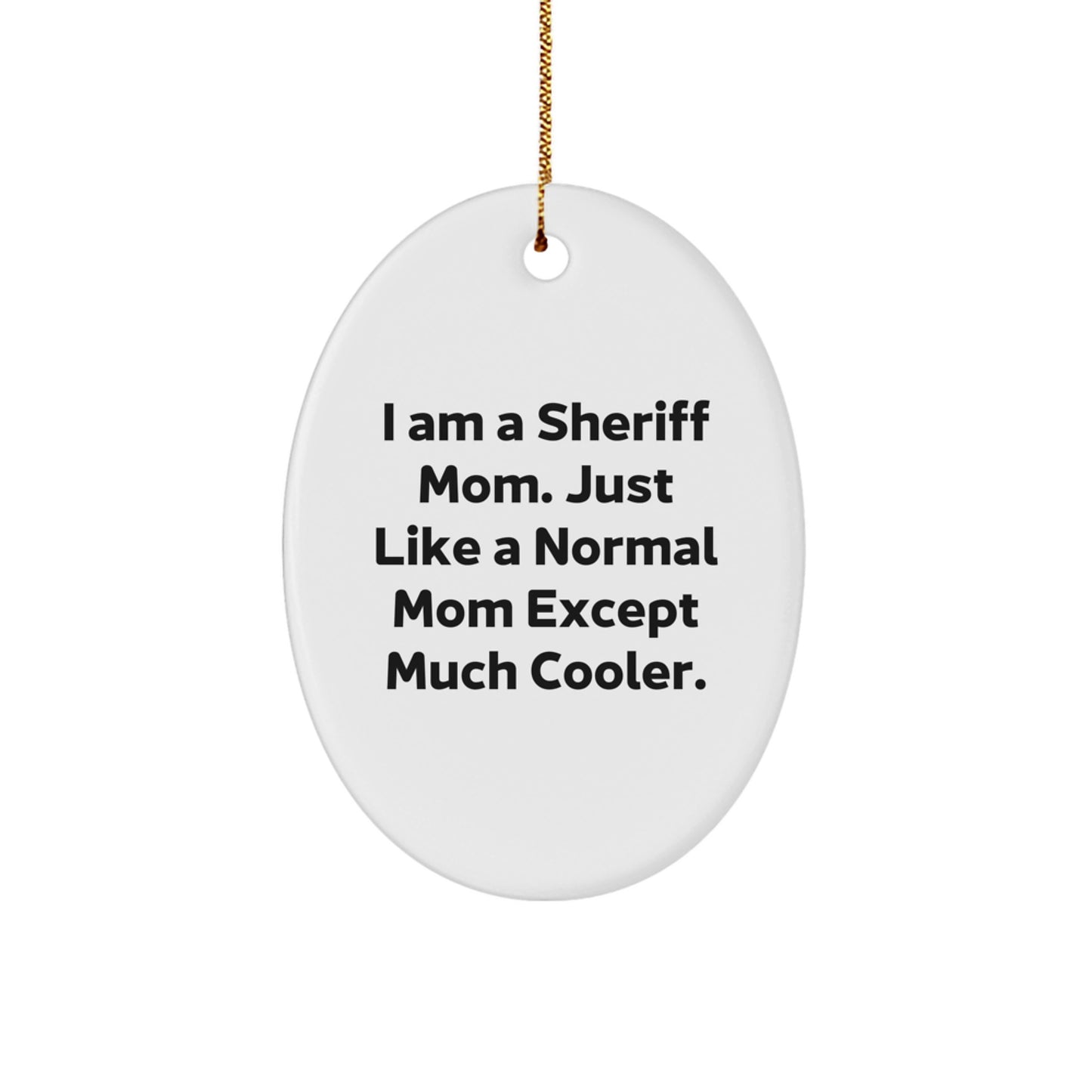 Funny Sheriff Mom Gifts, Oval Ornament, Sheriff Mom Christmas Unique Decorations, Gifts from Mom to Sheriff, Sheriff Mom Ornament for Christmas - Image 1