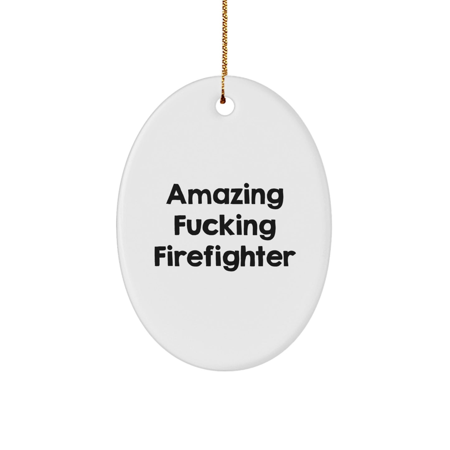 Funny Firefighter Gifts from Friends for Men Firefighter Oval Ornament - Amazing F--king Firefighter Christmas Unique Decor - Image 1