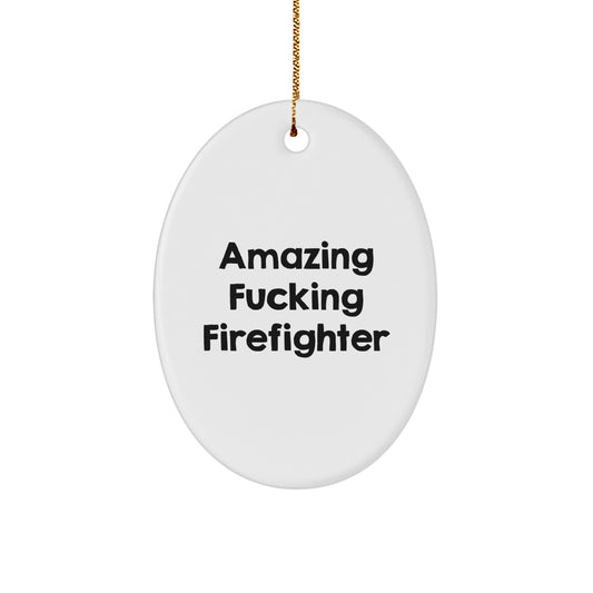 Funny Firefighter Gifts from Friends for Men Firefighter Oval Ornament - Amazing F--king Firefighter Christmas Unique Decor - Image 1