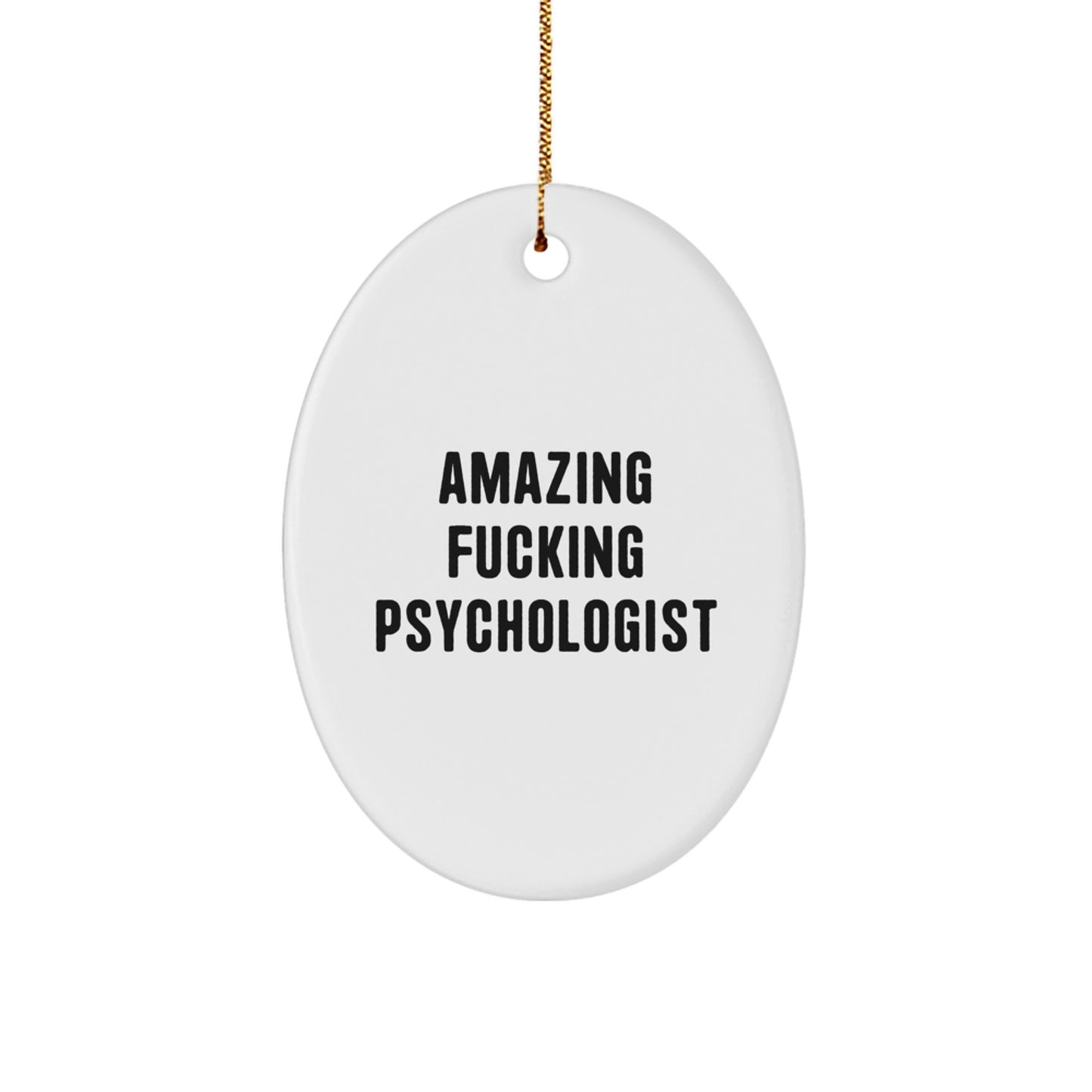 Funny Psychologist Gifts from Men to Friends, Oval Ornament Amazing F--king Psychologist Quote, Unique Gifts for Psychologist Christmas - Image 1