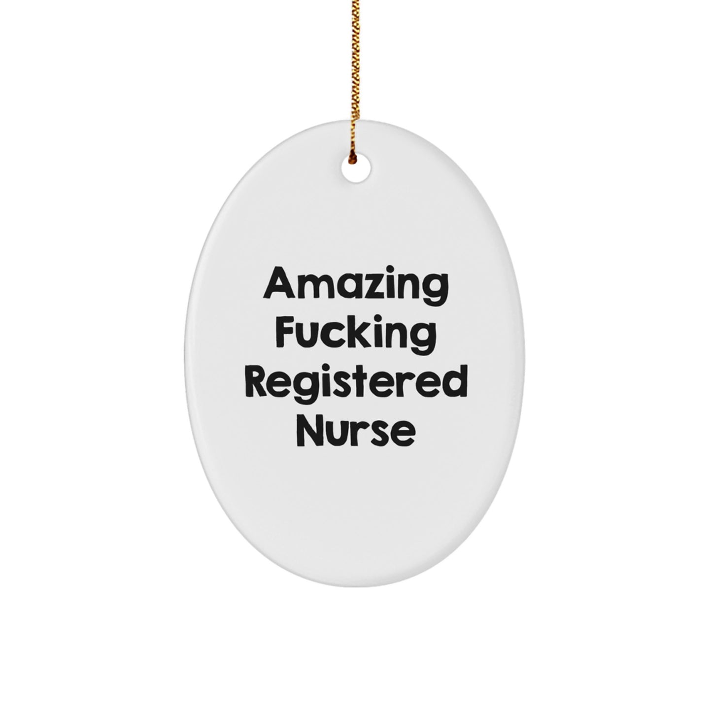 Funny 'Amazing F--king Registered Nurse' Oval Ornament Gifts from Men to Registered Nurses for Christmas Unique Presents - Image 1
