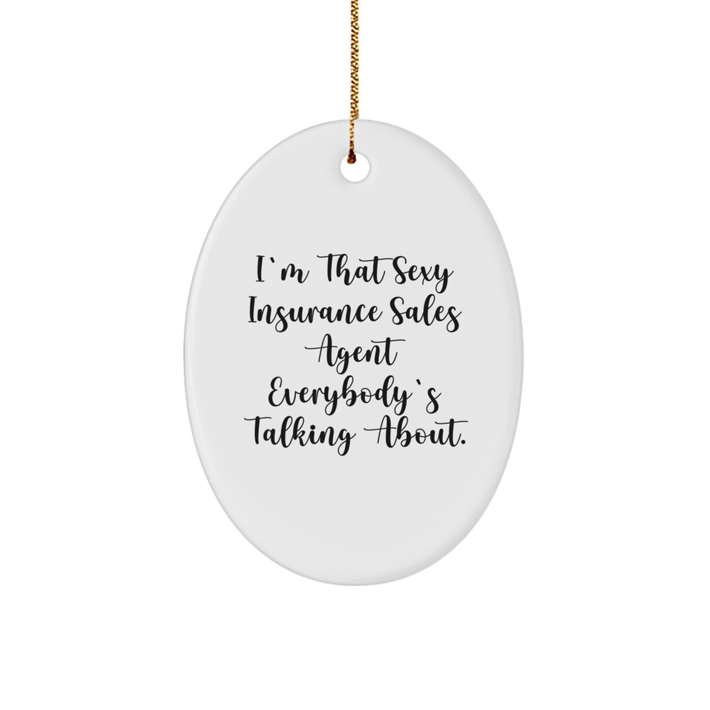 Funny Insurance Sales Agent Gifts for Coworkers, Oval Ornament, I'm That Sexy Insurance Sales Agent Everybody's Talking About Christmas Unique Gifts from Friends - Image 1