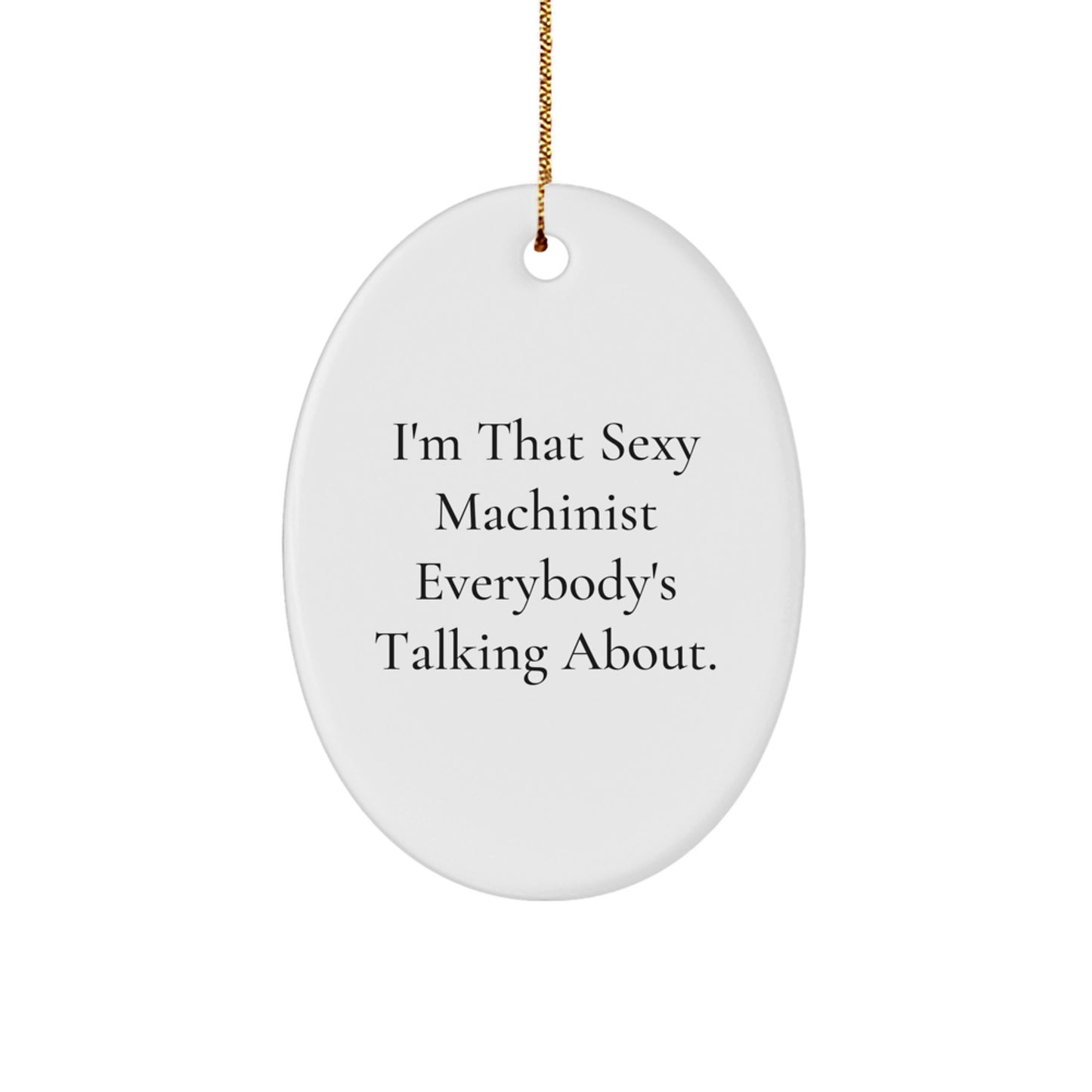 Funny Machinist Gifts from Men for Machinist Guys This Christmas Unique Ornaments Oval Shaped - Image 1