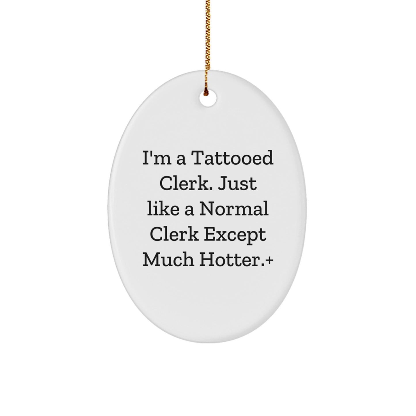 Funny Clerk Gifts, Oval Ornament for Clerk Lovers, Hotter Clerk Christmas Unique Gifts from Friends - Image 1